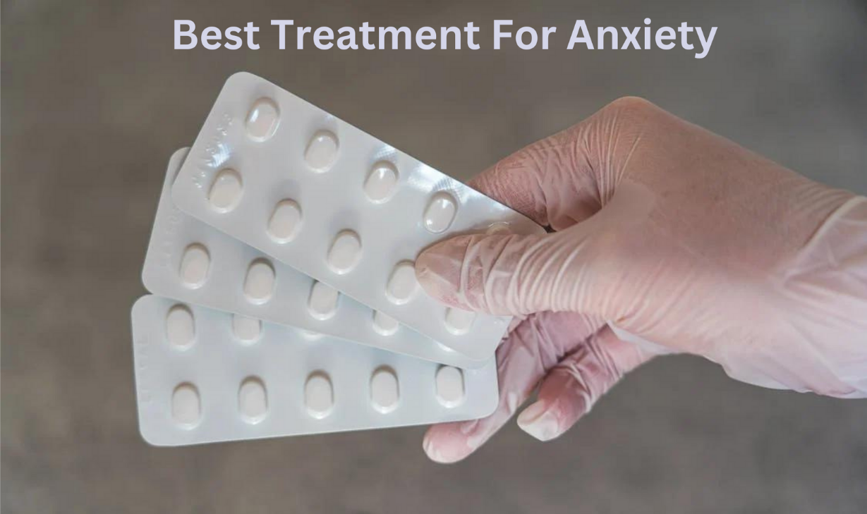 What is the best treatment for Anxiety